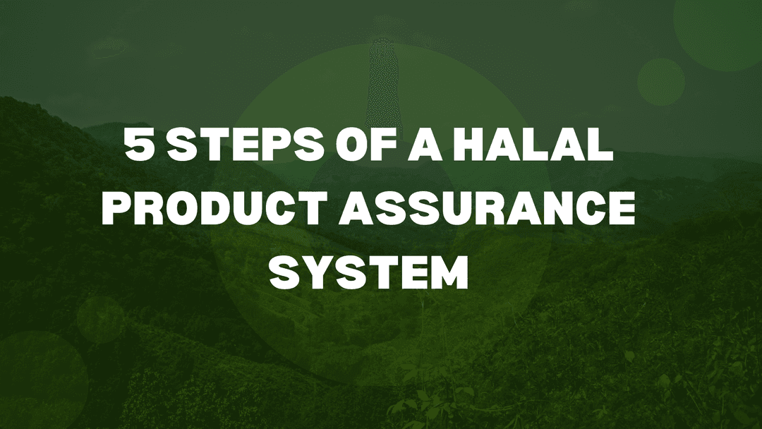 5 Steps of a Halal Product Assurance System

